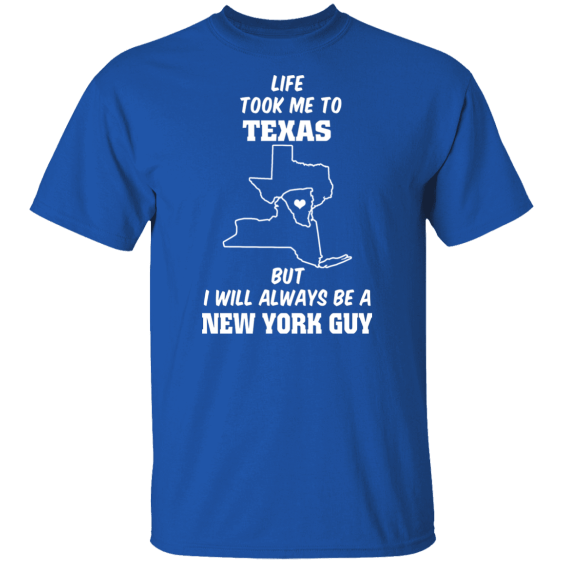 Life Took Me To Texas Always Be A New York Guy T-Shirt - T-shirt Teezalo