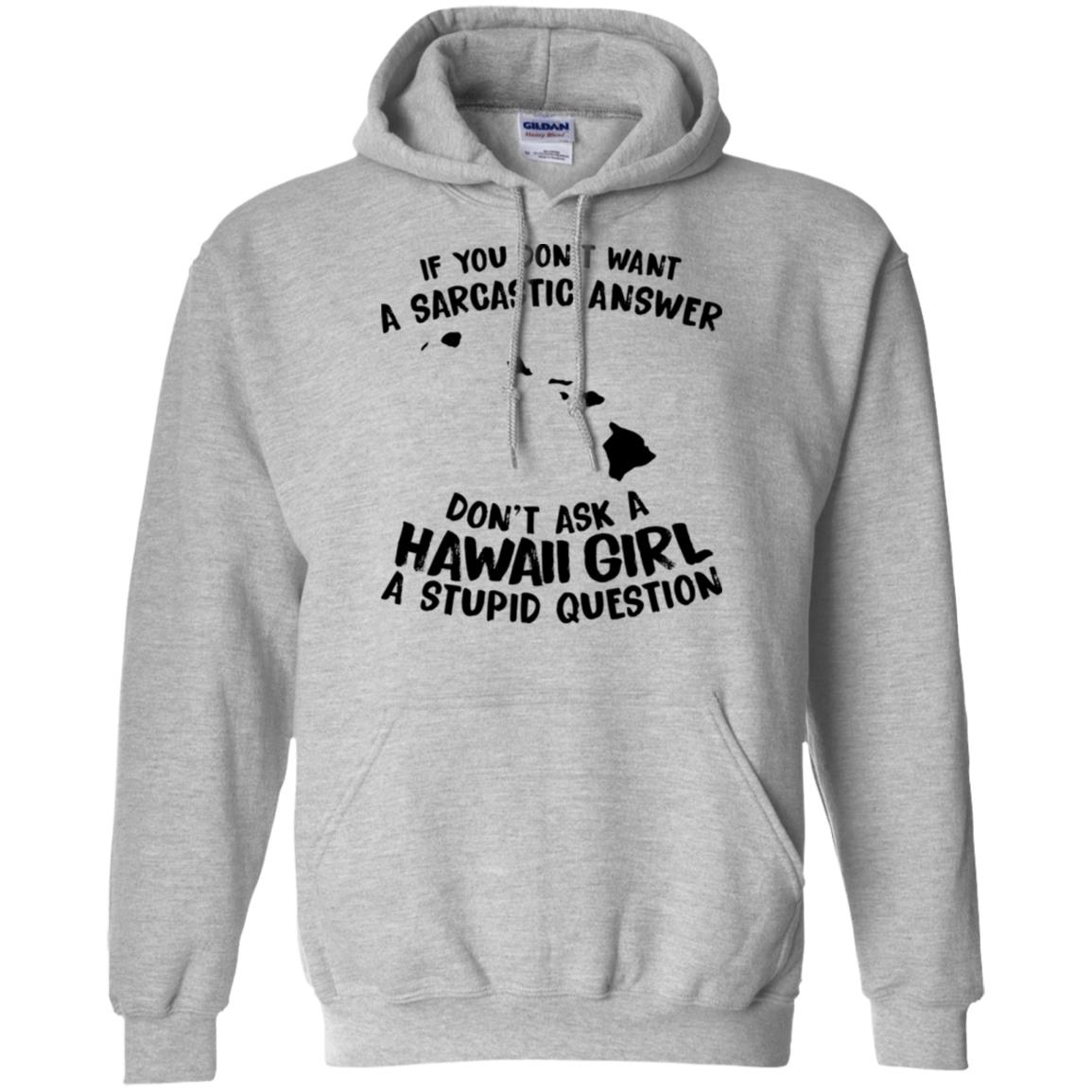 Don't Ask A Hawaii Girl A Stupid Question Hoodie - Hoodie Teezalo