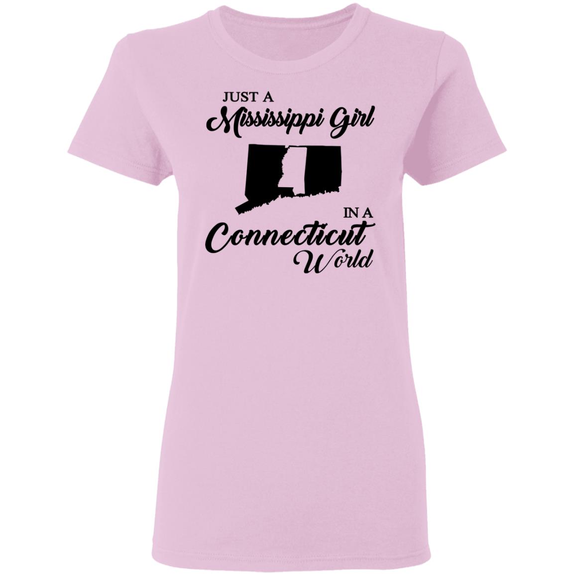 Just A Mississippi Girl In A Connecticut World T-Shirt - T-shirt Teezalo