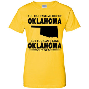 You Cant Take Oklahoma Out Of Me T Shirt - T-shirt Teezalo