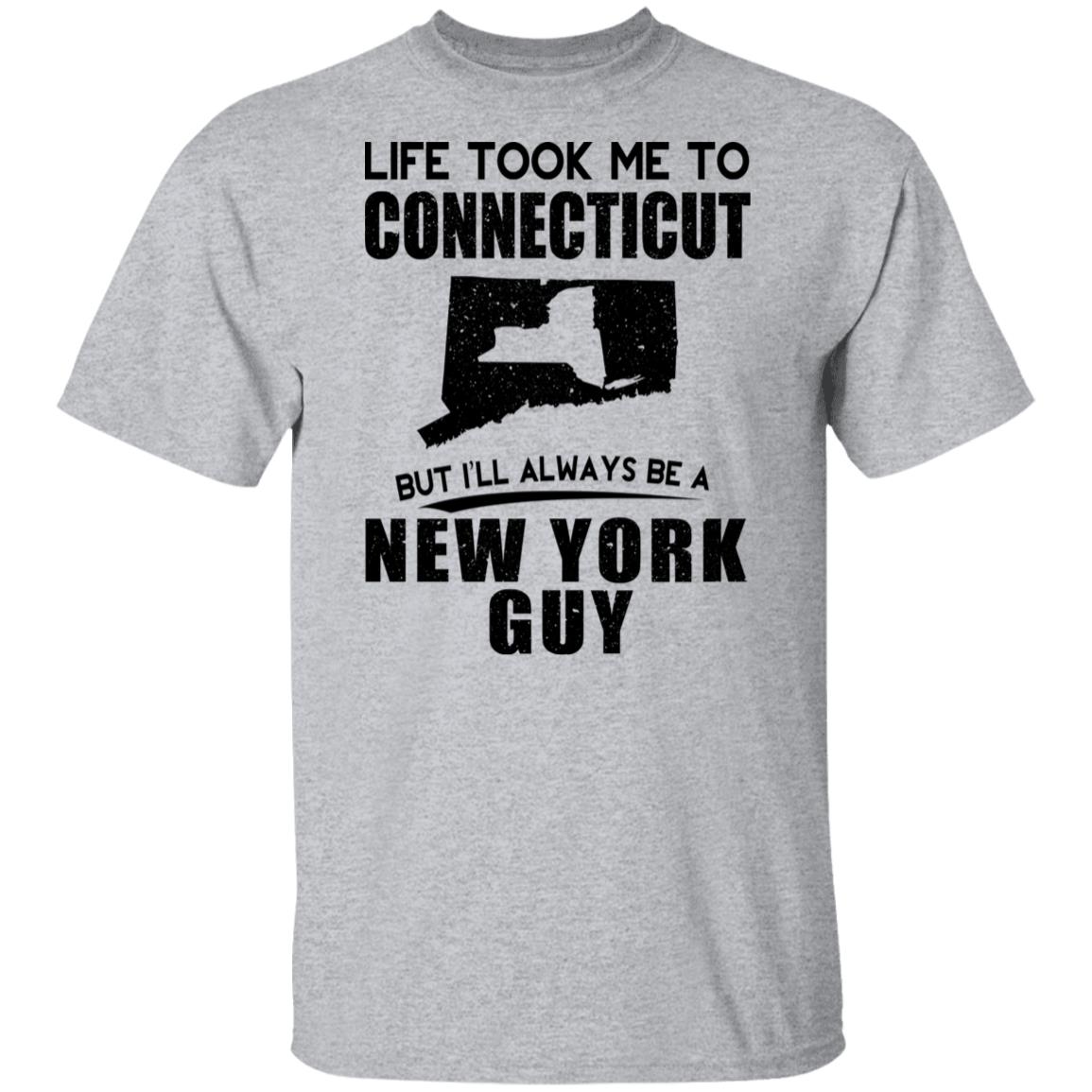 Life Took Me To Connecticut Always Be A New York Guy T-Shirt - T-shirt Teezalo