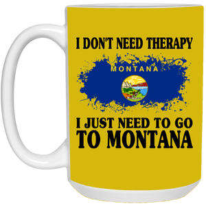 Funny Montana Mug I Don't Need Therapy I Just Need To Go To Montana - Mug Teezalo