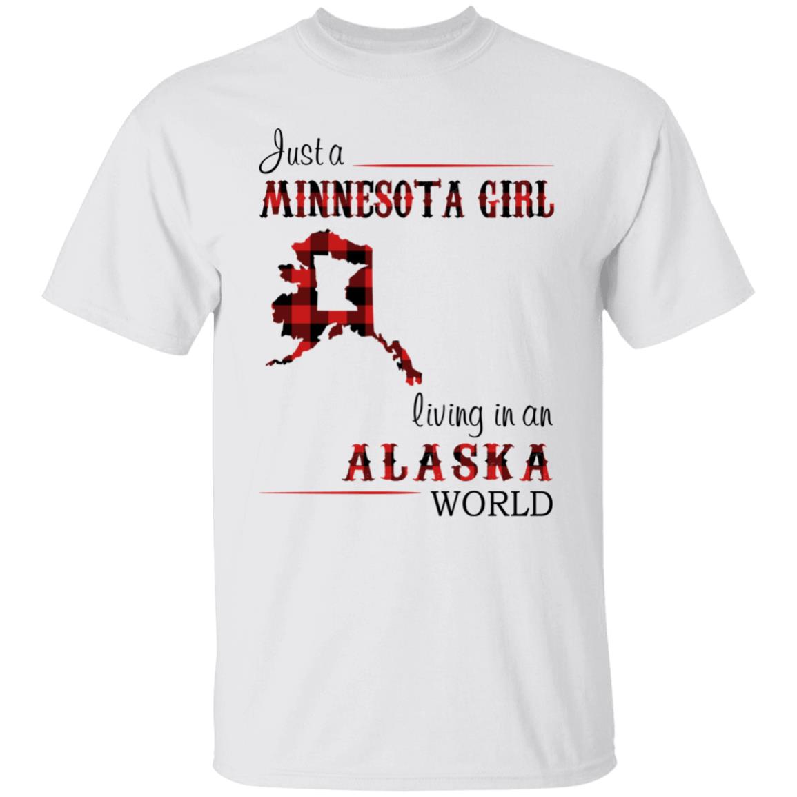 Just A Minnesota Girl Living In An Alaska World T Shirt - T-shirt Teezalo