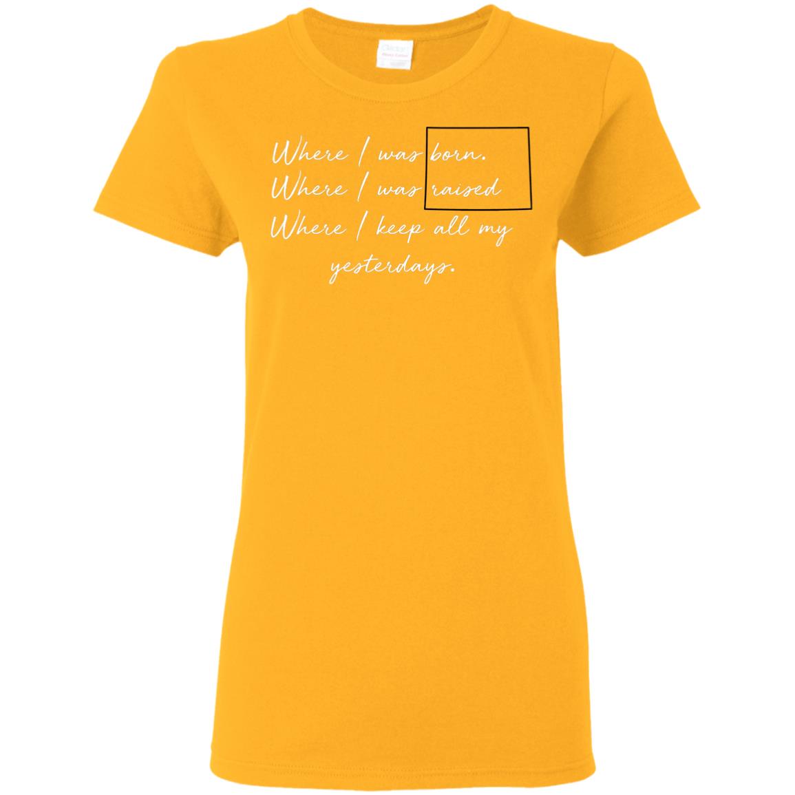 Wyoming Where I Was Born Where I Was Raised T-Shirt - T-shirt Teezalo