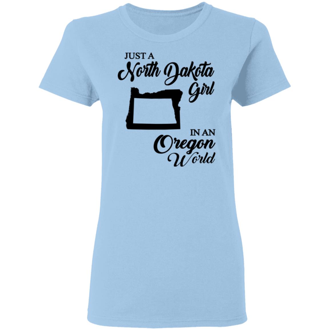 Just A North Dakota Girl In An Oregon World T Shirt - T-shirt Teezalo