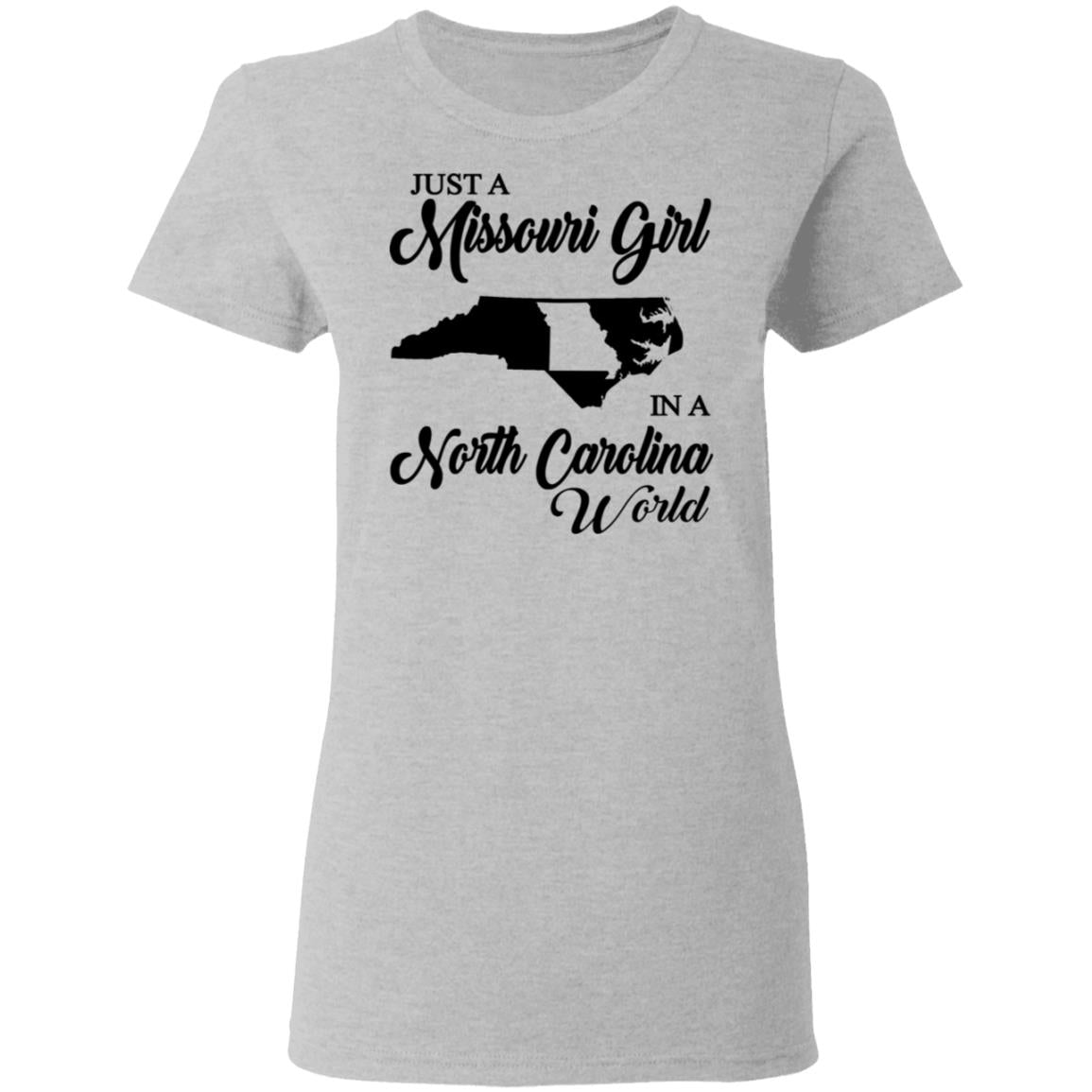 Just A Missouri Girl In A North Carolina World T Shirt - T-shirt Teezalo