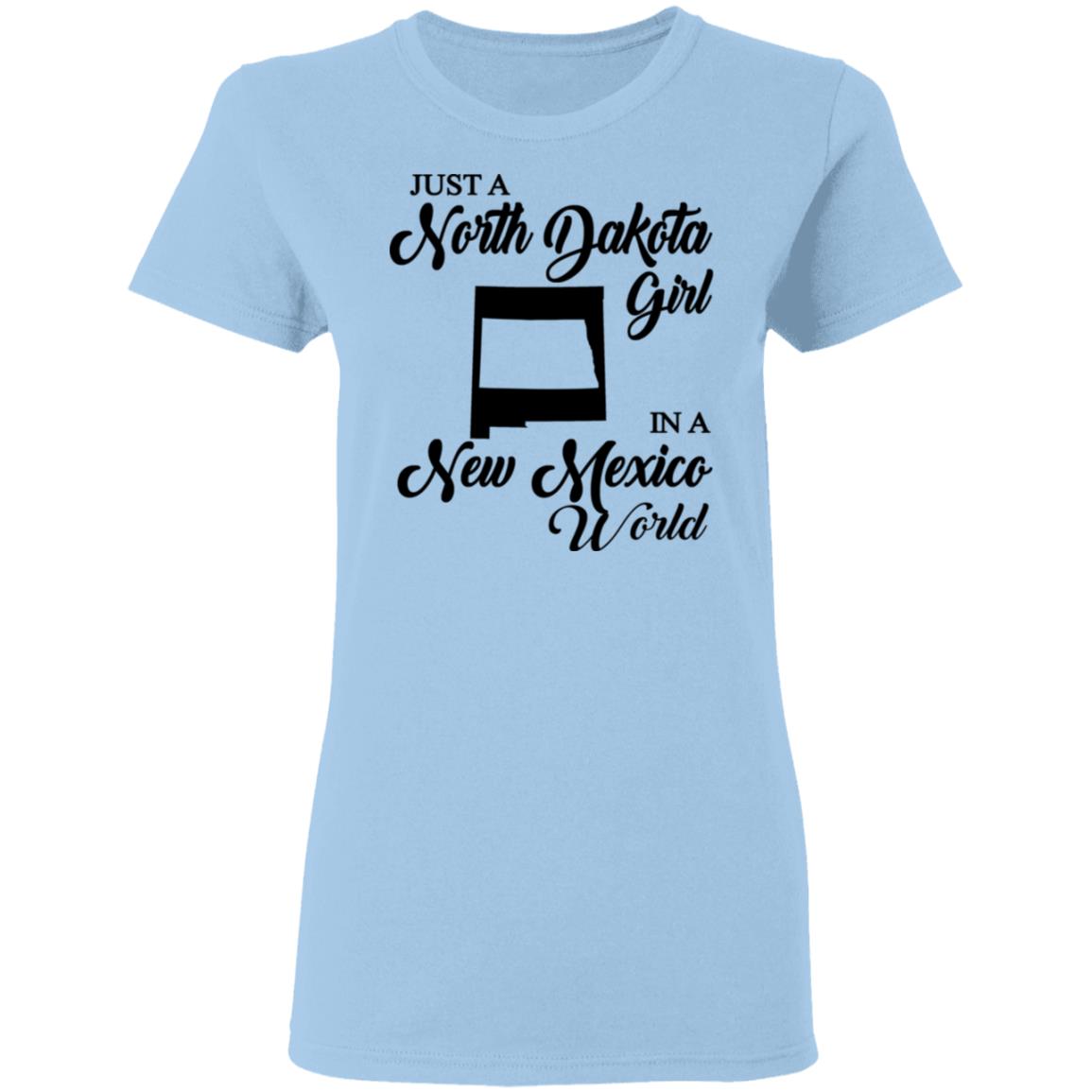 Just A North Dakota Girl In A New Mexico World T Shirt - T-shirt Teezalo