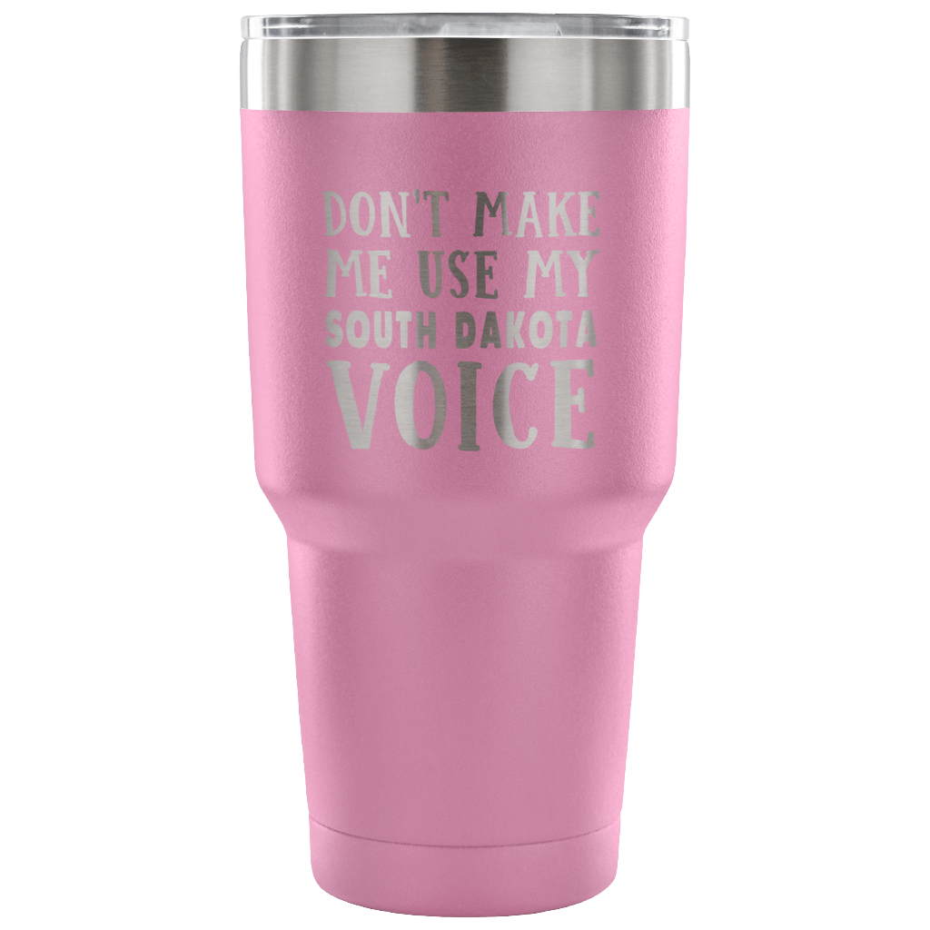 Don't Make Me Use My South Dakota Voice Vacuum Tumbler - Tumblers Teezalo