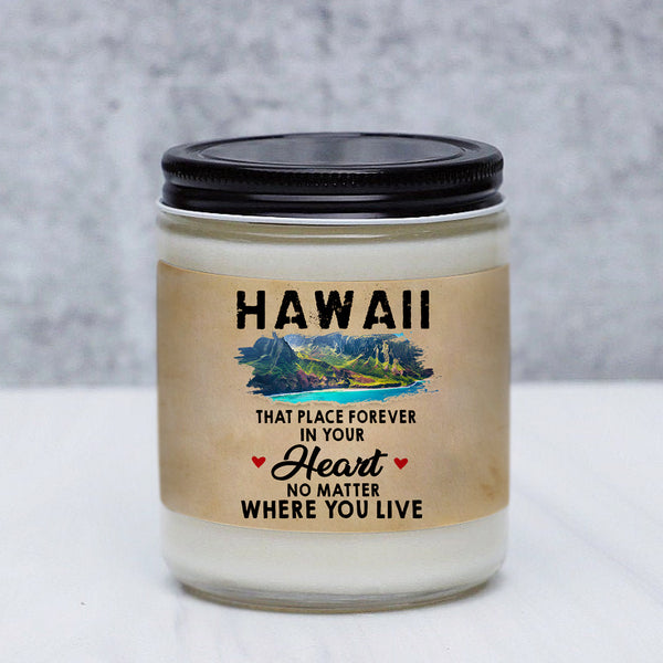 Hawaii Candle That Place Forever In Your Heart No Matter Where You Live - Candle Born Teezalo
