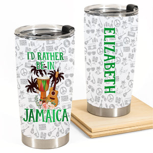 I'D Rather Be In Jamaica Personalized Tumbler - Tumbler Born Teezalo
