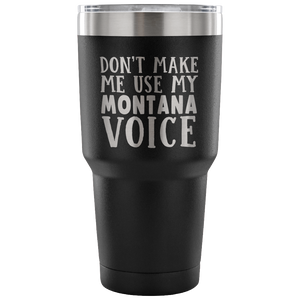 Don't Make Me Use My Montana Voice Vacuum Tumbler - Tumblers Teezalo