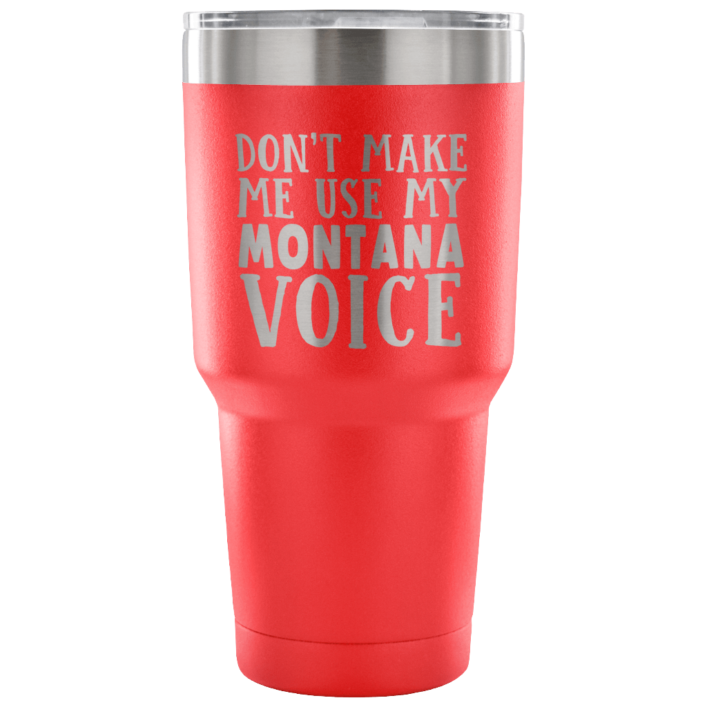 Don't Make Me Use My Montana Voice Vacuum Tumbler - Tumblers Teezalo