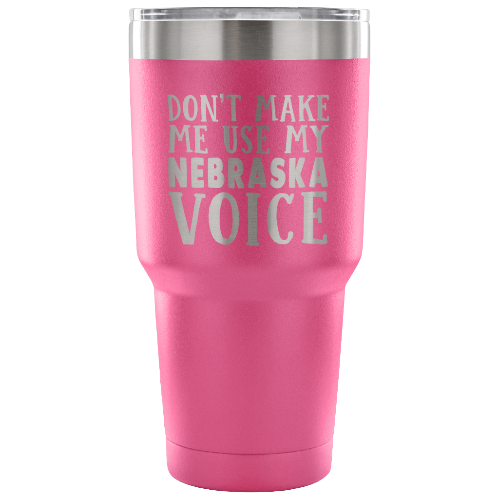 Don't Make Me Use My Nebraska Voice Vacuum Tumbler - Tumblers Teezalo