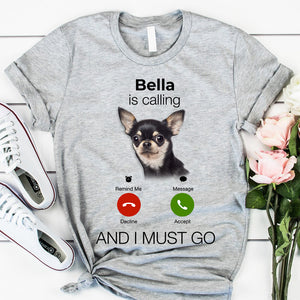 Custom Dog Is Calling And I Must Go T shirt Gift For Dog Lovers