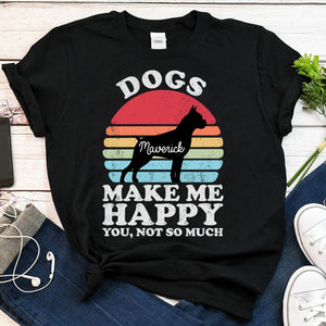 Dog Make Me Happy You Not So Much Personalized Dog Shirts