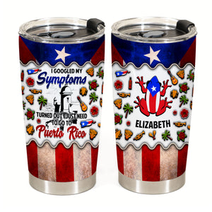 I Just Need To Go To Puerto Rico Personalized Stainless Steel Tumbler