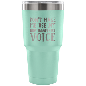 Don't Make Me Use My New Hampshire Voice Vacuum Tumbler - Tumblers Teezalo