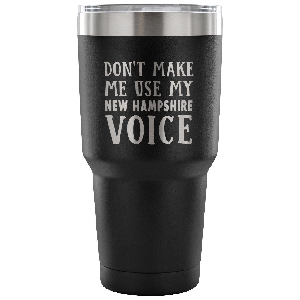 Don't Make Me Use My New Hampshire Voice Vacuum Tumbler - Tumblers Teezalo
