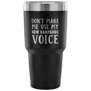 Don't Make Me Use My New Hampshire Voice Vacuum Tumbler - Tumblers Teezalo