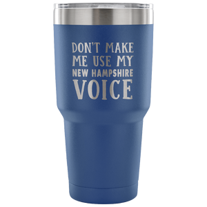 Don't Make Me Use My New Hampshire Voice Vacuum Tumbler - Tumblers Teezalo