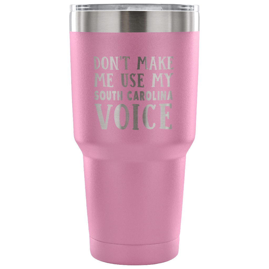 Don't Make Me Use My South Carolina Voice Vacuum Tumbler - Tumblers Teezalo