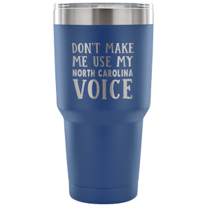 Don't Make Me Use My North Carolina Voice Vacuum Tumbler - Tumblers Teezalo