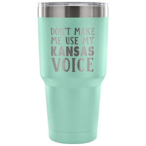 Don't Make Me Use My Kansas Voice Vacuum Tumbler - Tumblers Teezalo