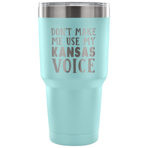 Don't Make Me Use My Kansas Voice Vacuum Tumbler - Tumblers Teezalo