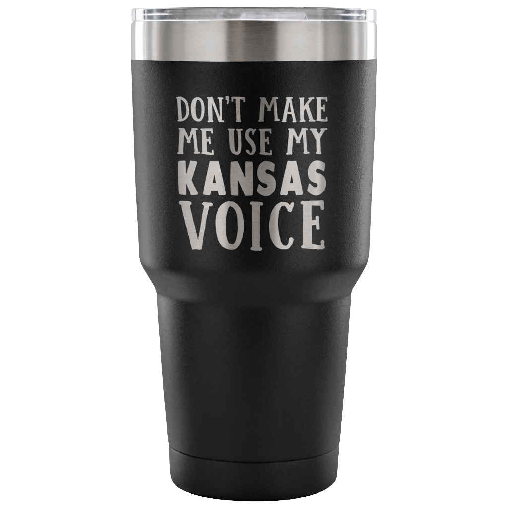 Don't Make Me Use My Kansas Voice Vacuum Tumbler - Tumblers Teezalo