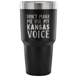 Don't Make Me Use My Kansas Voice Vacuum Tumbler - Tumblers Teezalo