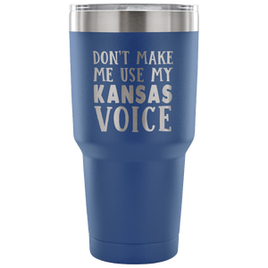 Don't Make Me Use My Kansas Voice Vacuum Tumbler - Tumblers Teezalo