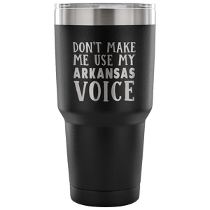 Don't Make Me Use My Arkansas Voice Vacuum Tumbler - Tumblers Teezalo