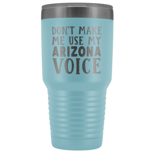 Don't Make Me Use My Arizona Voice Vacuum Tumbler - Tumblers Teezalo